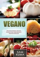 Vegano: Deliciosas Recetas Veganas Italianas Para Vegetarianos y Veganos Radicales