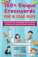 100+ Crosswords for 6 year olds: Crosswords that Fix Misspelled Clues to Improve Communication, Reading and General Knowledge