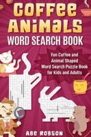 Coffee Animals Word Search Book: Fun Coffee and Animal Shaped Word Search Puzzle Book for Kids and Adults