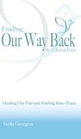 Finding Our Way Back to Ourselves: Healing Our Past and Finding Inner Peace