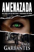 Amenazada: Una novela policíaca de misterio, asesinos en serie y crímenes