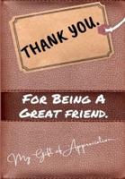 Thank You For Being a Great Friend: My Gift Of Appreciation: Full Color Gift Book   Prompted Questions   6.61 x 9.61 inch