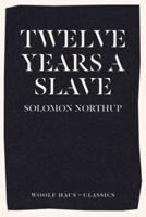 Twelve Years a Slave: The New York Times Bestseller (Now an Academy Award winning motion picture, '12 Years a Slave')