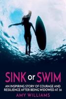 SINK or SWIM: An Inspiring Story of Courage and Resilience After Being Widowed at 36