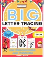 Big Letter Tracing For Preschoolers And Toddlers Ages 2-4: Alphabet and Trace Number Practice Activity Workbook For Kids (BIG ABC Letter Writing Books)