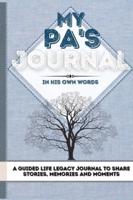 My Pa's Journal: A Guided Life Legacy Journal To Share Stories, Memories and Moments   7 x 10