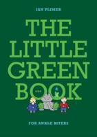 THE LITTLE GREEN BOOK - For Ankle Biters