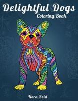 Delightful Dogs Coloring Book: Creative Relaxation, Mindfulness & Meditation For Adults