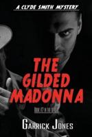 The Gilded Madonna: A Clyde Smith Mystery