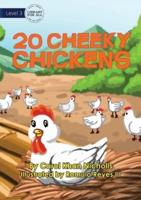 20 Cheeky Chickens