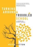 Turning Around A Troubled School: A journey of school renewal