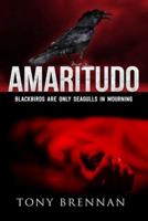 Amaritudo: Blackbirds are only seagulls in mourning
