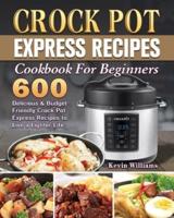 Crock Pot Express Recipes Cookbook For Beginners