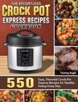 The Effortless Crock Pot Express Recipes Cookbook