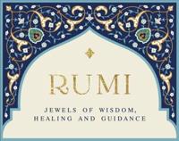 Rumi - Jewels of Wisdom, Healing and Guidance