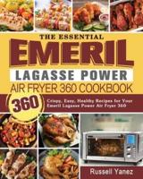 The Essential Emeril Lagasse Power Air Fryer 360 Cookbook