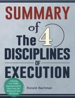 Summary of The 4 Disciplines of Execution: Achieving Your Wildly Important Goal by: Sean Covey, Jim Huling and Chris McChesney