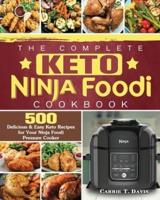The Complete Keto Ninja Foodi Cookbook: 500 Delicious &amp; Easy Keto Recipes for Your Ninja Foodi Pressure Cooker