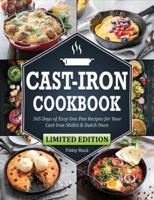 Cast Iron Cookbook: 365 Days of Easy One Pan Recipes for Your Cast Iron Skillet &amp; Dutch Oven   Beginners Edition