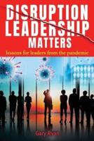 Disruption Leadership Matters: lessons for leaders from the pandemic