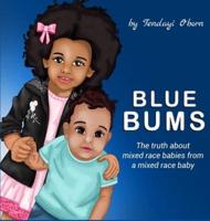 Blue Bums: The truth about mixed race babies,from a mixed race baby