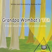 Grampa Wombat's Tea: A book about the power of positive words