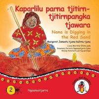 Kaparlilu Parna Tjitirn-tjitirnpangka Tjawara - Nana Digs In The Red Sand