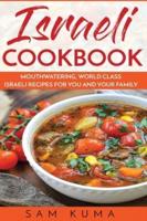 Israeli Cookbook: Mouthwatering, World Class Israeli Recipes for You and Your Family