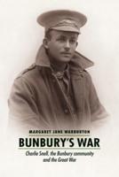 Bunbury's War: Charlie Snell, the Bunbury community and the Great War