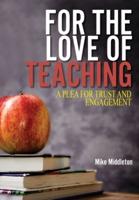 For the Love of Teaching: A plea for trust and engagement
