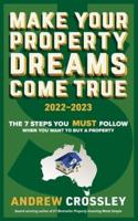 Make Your Property Dreams Come True. 2022-23