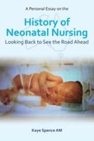 A Personal Essay on the History of Neonatal Nursing: Looking Back to See the Road Ahead