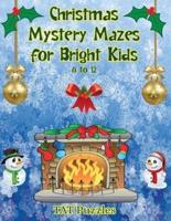 Christmas Mystery Mazes for Bright Kids 8-12