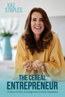The Cereal Entrepreneur: A Story of Grit, Courage, and Crunchy Goodness