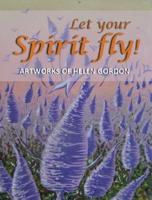 Let your spirit fly!: Artworks of Helen Gordon