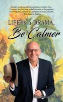 Life is a Drama, Be Calmer