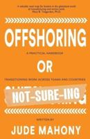 Offshoring or Shitshoring: A Practical Handbook Transitioning Work Across Teams and Countries