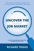 Uncover the Hidden Job Market 2nd Edition