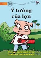 The Pig's Idea - Ý Tưởng Của Lợn