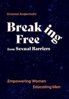 Breaking Free From Sexual Barriers: Empowering Women Educating Men