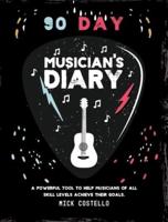 90 Day Musician's Diary: A powerful tool to help musicians of all skill levels achieve their goals.