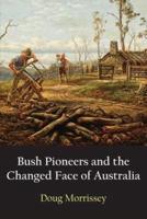 Bush Pioneers and the Changed Face of Australia