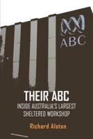THEIR ABC: INSIDE AUSTRALIA'S LARGEST SHELTERED WORKSHOP