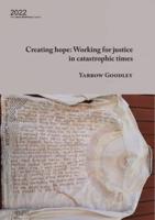 Creating hope: Working for justice in catastrophic times: Working for justice in catastrophic times