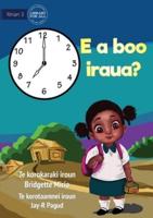 What Time Is It? - E a Boo Iraua? (Te Kiribati)