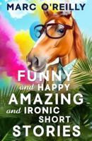 Funny and Happy Amazing and Ironic Short Stories