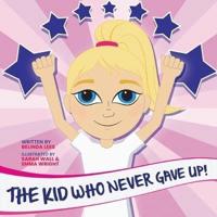 The Kid Who Never Gave Up!
