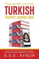 The Inter-Active Turkish Teacher's Survival Guide