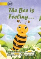 The Bee Is Feeling...