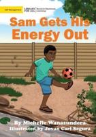 Sam Gets His Energy Out